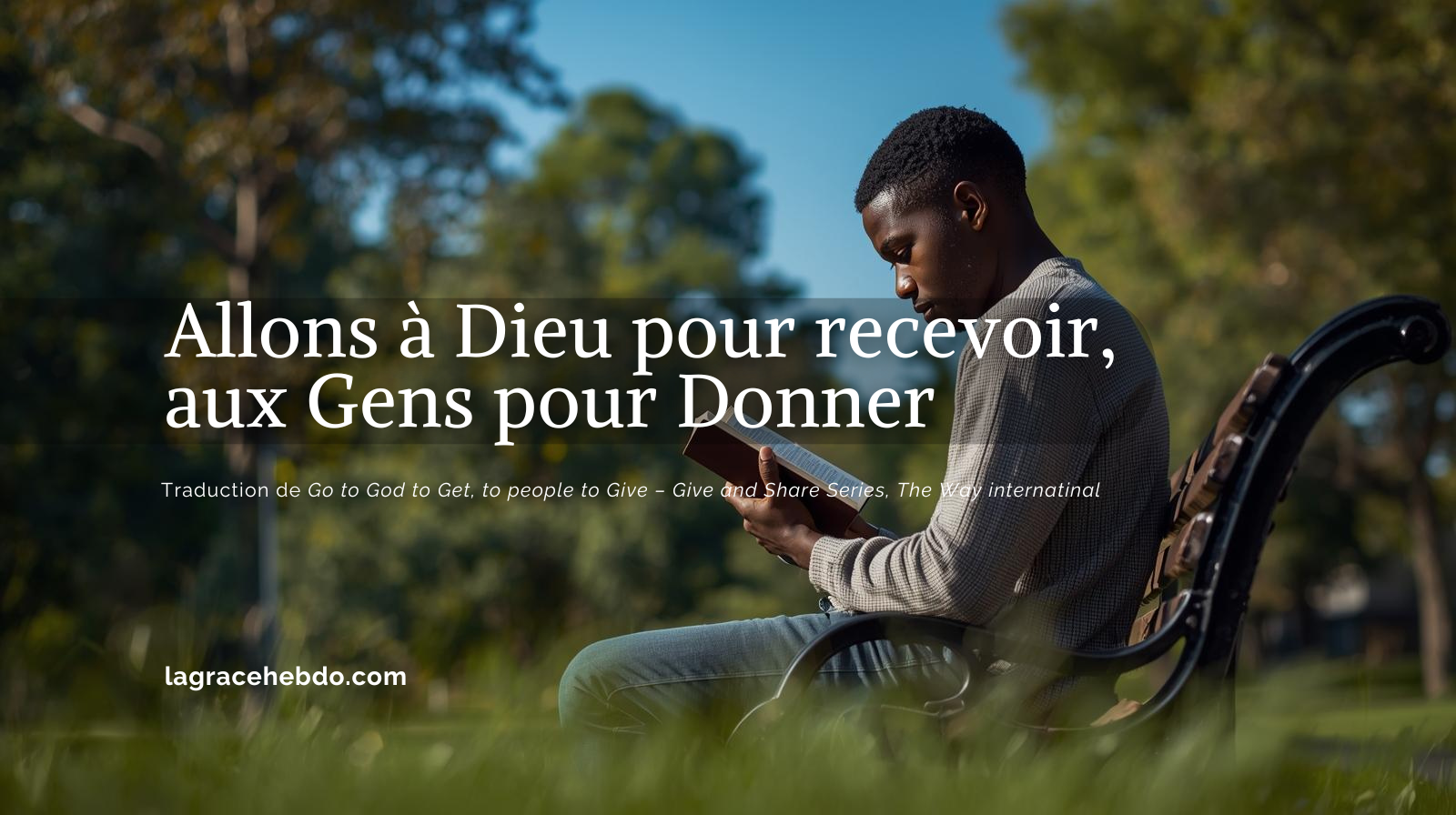 Allons à Dieu pour Recevoir, aux Gens pour Donner